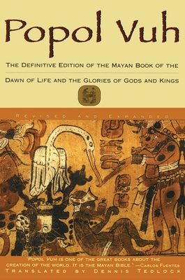 Popol Vuh: The Definitive Edition of the Mayan Book of the Dawn of Life and the Glories of - Dennis Tedlock