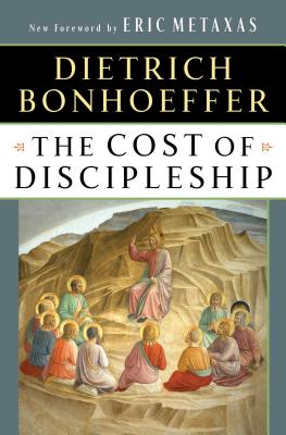 The Cost of Discipleship - Dietrich Bonhoeffer