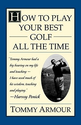 How to Play Your Best Golf All the Time - Tommy Armour