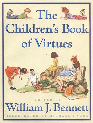 The Children's Book of Virtues - William J. Bennett