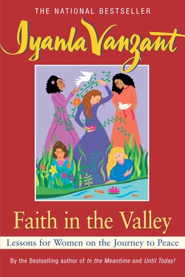 Faith in the Valley: Lessons for Women on the Journey Toward Peace - Iyanla Vanzant