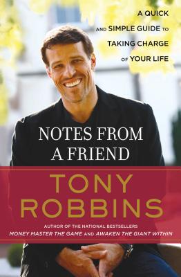 Notes from a Friend: A Quick and Simple Guide to Taking Control of Your Life - Tony Robbins