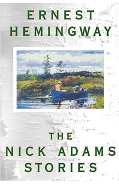 Poza produsului The Nick Adams Stories - Ernest Hemingway