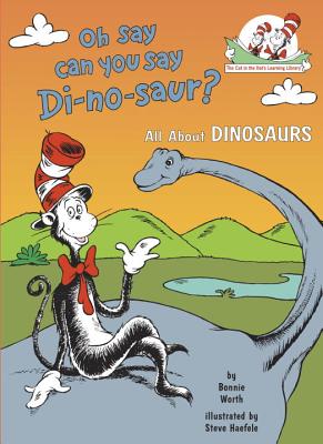 Oh Say Can You Say Di-No-Saur?: All about Dinosaurs - Bonnie Worth