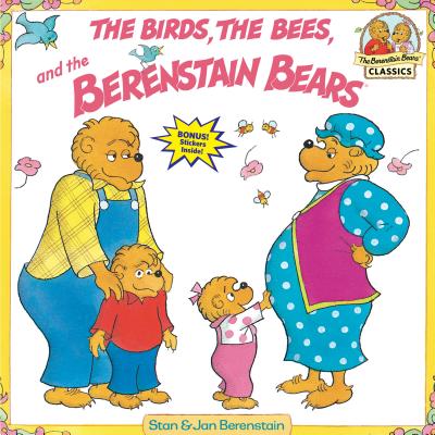 Berenstain Bears & the Birds, the Bees, and the Berenstain Bears - Stan Berenstain