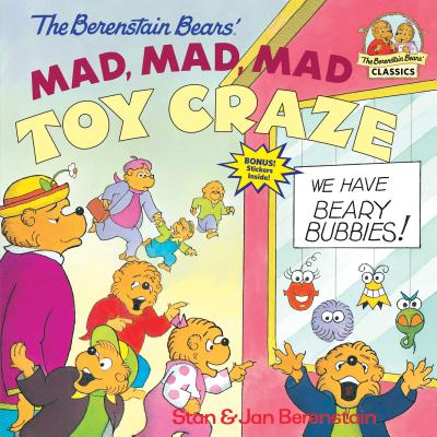 The Berenstain Bears' Mad, Mad, Mad Toy Craze - Stan Berenstain