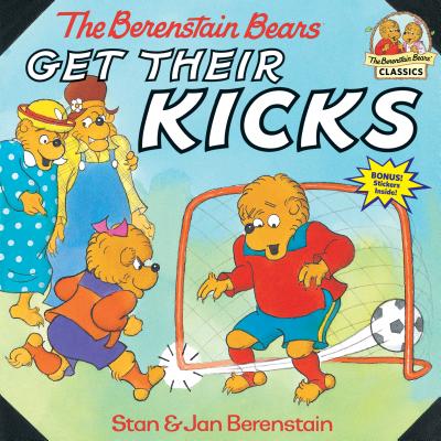 The Berenstain Bears Get Their Kicks - Stan Berenstain
