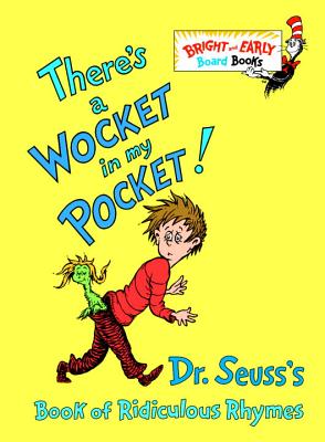 There's a Wocket in My Pocket!: Dr. Seuss's Book of Ridiculous Rhymes - Dr Seuss