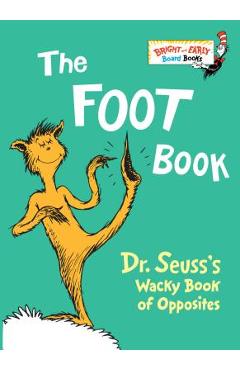Poza produsului The Foot Book: Dr. Seuss's Wacky Book of Opposites - Dr Seuss