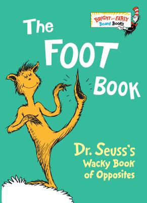 The Foot Book: Dr. Seuss's Wacky Book of Opposites - Dr Seuss