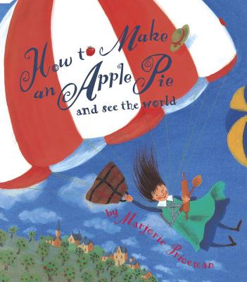 How to Make an Apple Pie and See the World - Marjorie Priceman