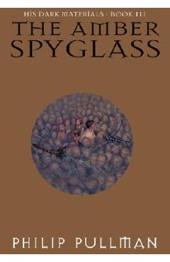 Poza produsului The Amber Spyglass: His Dark Materials - Philip Pullman