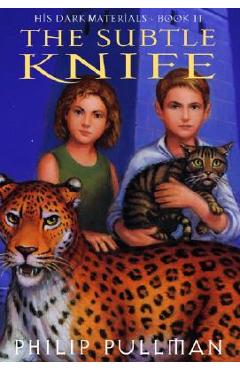 Poza produsului The Subtle Knife: His Dark Materials - Philip Pullman