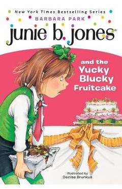 Poza produsului Junie B. Jones #5: Junie B. Jones and the Yucky Blucky Fruitcake - Barbara Park