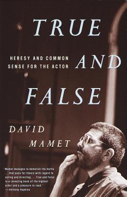 True and False: Heresy and Common Sense for the Actor - David Mamet
