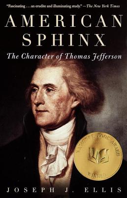 American Sphinx: The Character of Thomas Jefferson - Joseph J. Ellis