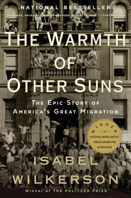 The Warmth of Other Suns: The Epic Story of America's Great Migration - Isabel Wilkerson