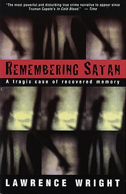 Remembering Satan: A Tragic Case of Recovered Memory - Lawrence Wright