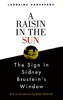 A Raisin in the Sun and the Sign in Sidney Brustein's Window - Lorraine Hansberry