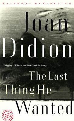 The Last Thing He Wanted - Joan Didion