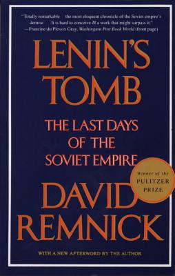 Lenin's Tomb: The Last Days of the Soviet Empire - David Remnick