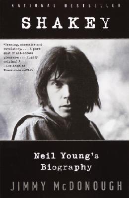 Shakey: Neil Young's Biography - Jimmy Mcdonough