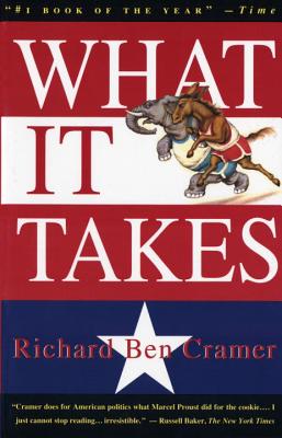 What It Takes: The Way to the White House - Richard Ben Cramer