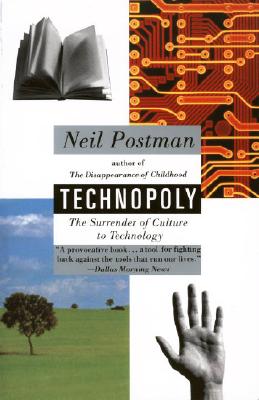 Technopoly: The Surrender of Culture to Technology - Neil Postman