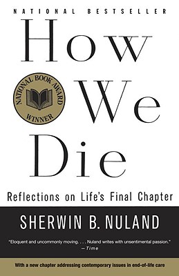 How We Die: Reflections of Life's Final Chapter, New Edition - Sherwin B. Nuland