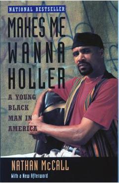 Poza produsului Makes Me Wanna Holler: A Young Black Man in America - Nathan Mccall