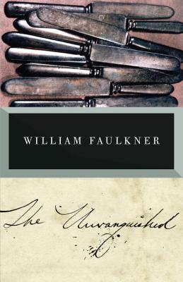 The Unvanquished - William Faulkner