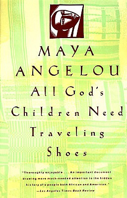 All God's Children Need Travelling Shoes - Maya Angelou