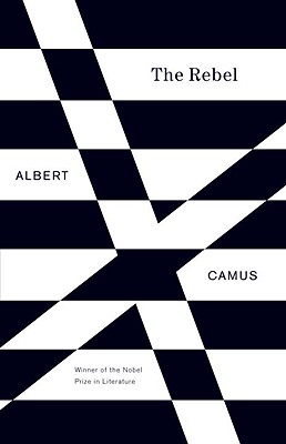 The Rebel: An Essay on Man in Revolt - Albert Camus