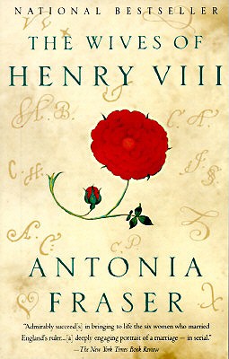 The Wives of Henry VIII - Antonia Fraser