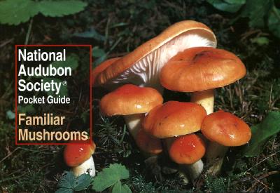 National Audubon Society Pocket Guide: Familiar Mushrooms - National Audubon Society