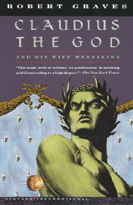 Claudius the God: And His Wife Messalina - Robert Graves