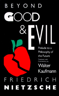 Beyond Good & Evil: Prelude to a Philosophy of the Future - Friedrich Wilhelm Nietzsche