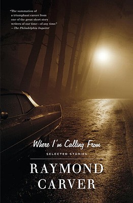 Where I'm Calling from - Raymond Carver