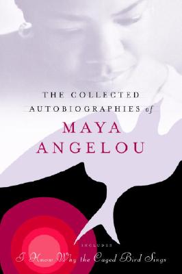 The Collected Autobiographies of Maya Angelou - Maya Angelou
