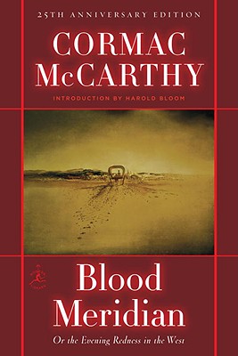 Blood Meridian: Or the Evening Redness in the West - Cormac Mccarthy
