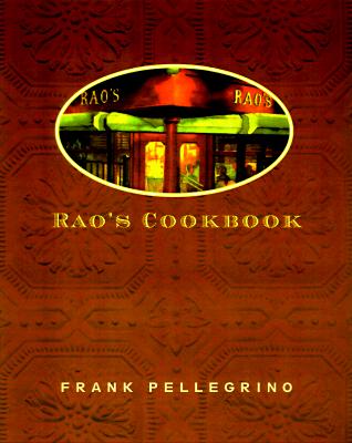 Rao's Cookbook: Over 100 Years of Italian Home Cooking - Frank Pellegrino
