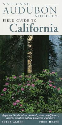 National Audubon Society Field Guide to California: Regional Guide: Birds, Animals, Trees, Wildflowers, Insects, Weather, Nature Pre Serves, and More - National Audubon Society