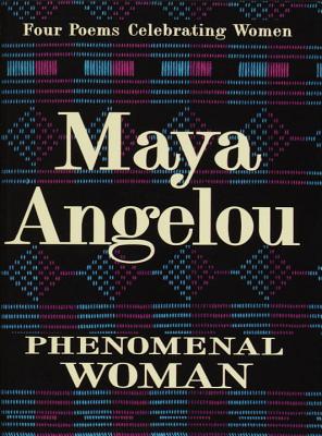 Phenomenal Woman: Four Poems Celebrating Women - Maya Angelou