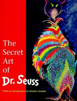 The Secret Art of Dr. Seuss - Audrey Geisel