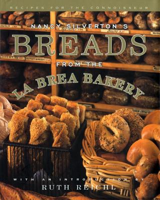 Nancy Silverton's Breads from the La Brea Bakery: Recipes for the Connoisseur: A Cookbook - Nancy Silverton
