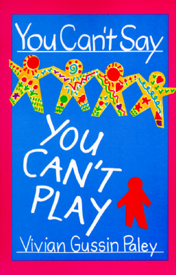 You Can't Say You Can't Play - Vivian Gussin Paley