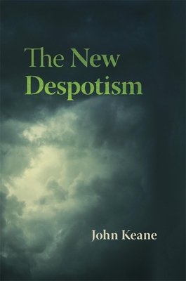 The New Despotism - John Keane