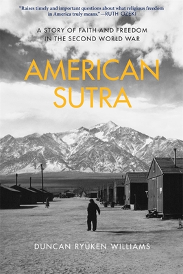 American Sutra: A Story of Faith and Freedom in the Second World War - Duncan Ryuken Williams