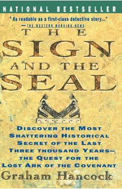 Sign and the Seal: The Quest for the Lost Ark of the Covenant - Graham Hancock
