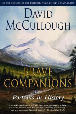 Brave Companions: Portraits in History - David Mccullough